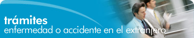 Enfermedad o accidente en el extranjero (tr�mites)