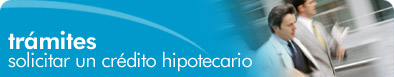 Solicitar un Cr�dito Hipotecario (tr�mites)