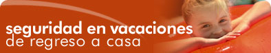 Seguridad en Vacaciones: Consideraciones para su regreso a casa